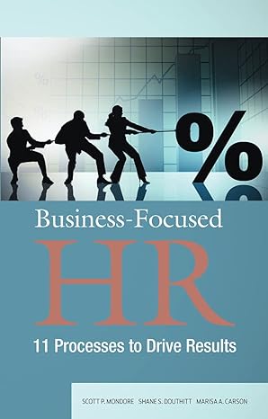 business focused hr 11 processes to drive results 1st edition scott p. mondore, shane s. douthitt, marisa a.