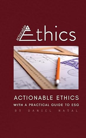 actionable ethics 1st edition daniel natal 1088054366, 978-1088054369
