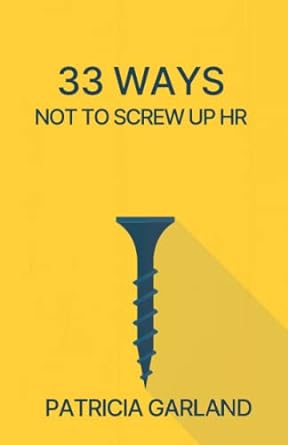 33 ways not to screw up hr 1st edition patricia garland 1955750440, 978-1955750448