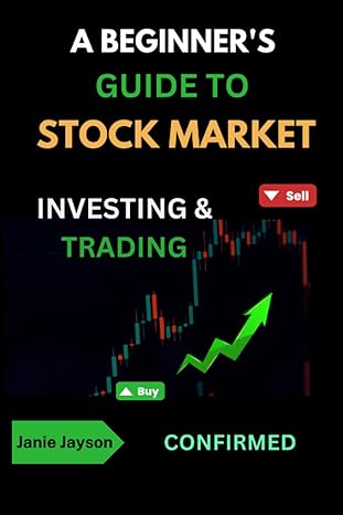 a beginner s guide to stock market investing and trading master it develop winning strategies and grow your