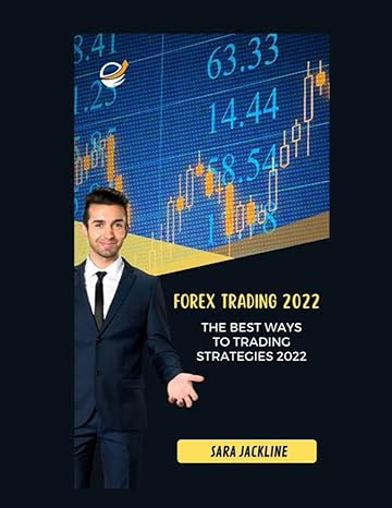 forex trading 2022 the best ways to trading strategies 2022 1st edition sara jackline 979-8847173902