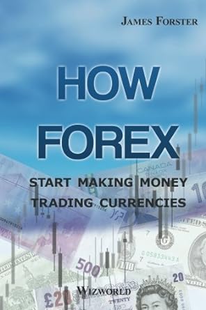 how forex start making money trading currencies 1st edition james forster 979-1094050002