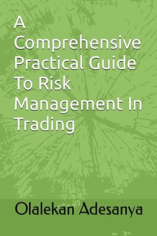 a comprehensive practical guide to risk management in trading 1st edition olalekan adesanya 979-8378444533
