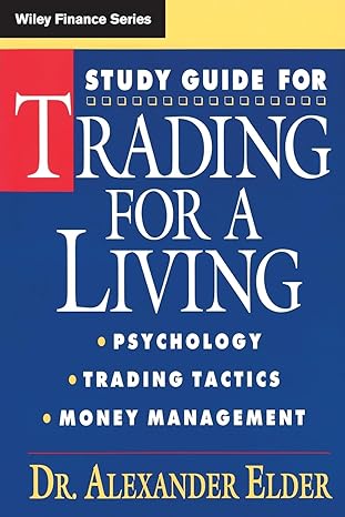 study guide for trading for a living psychology trading tactics money management 1st edition alexander elder