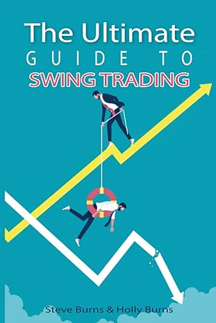 the ultimate guide to swing trading 1st edition steve burns ,holly burns 979-8466544374