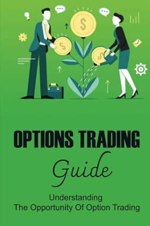 options trading guide understanding the opportunity of option trading 1st edition kim scalzi 979-8353198147