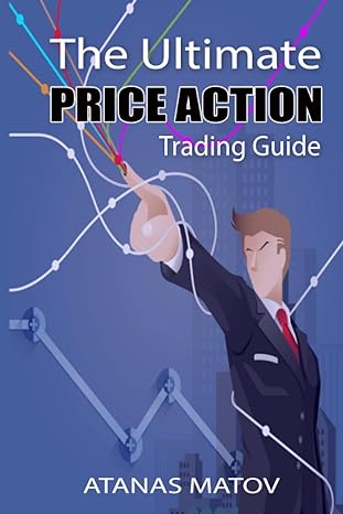 the ultimate price action trading guide 1st edition atanas matov 1794168818, 978-1794168817