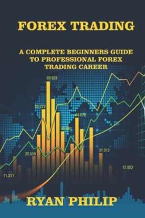 forex trading a complete beginners guide to professional forex trading career 1st edition ryan philip