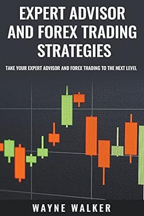 expert advisor and forex trading strategies 1st edition wayne walker 979-8201764937