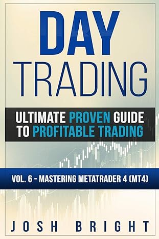 day trading ultimate proven guide to profitable trading volume 6 mastering metatrader 4 1st edition josh