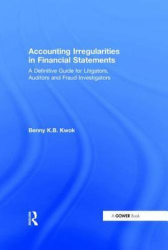 accounting irregularities in financial statements a definitive guide for litigators auditors and fraud