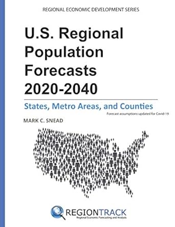 u s regional population forecasts 2020 2040 states metro areas and counties 1st edition mark c. snead