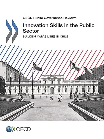 innovation skills in the public sector building capabilities in chile 1st edition organization for economic