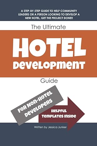 the ultimate hotel development guide for non hotel developers helpful templates inside 1st edition jessica