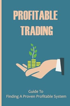 profitable trading guide to finding a proven profitable system 1st edition nelson mccreless 979-8353789055