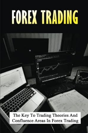 forex trading the key to trading theories and confluence areas in forex trading 1st edition jane nipps