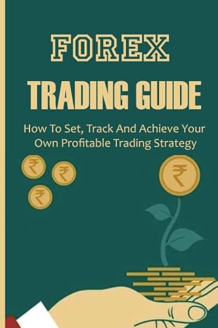 forex trading guide how to set track and achieve your own profitable trading strategy 1st edition essie oba