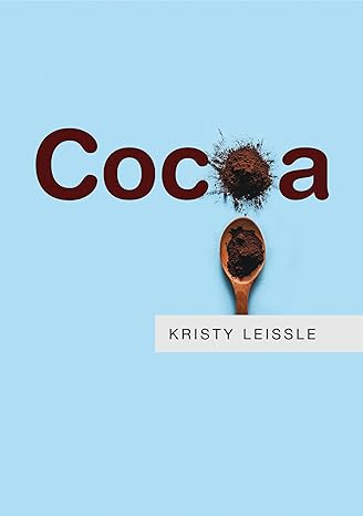 cocoa 1st edition kristy leissle 1509513175, 978-1509513178