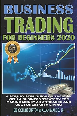 trading for beginners 2020 a step by step guide on trading with a business strategy for making money as a