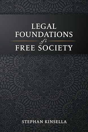 legal foundations of a free society 1st edition stephan kinsella 979-8989030613