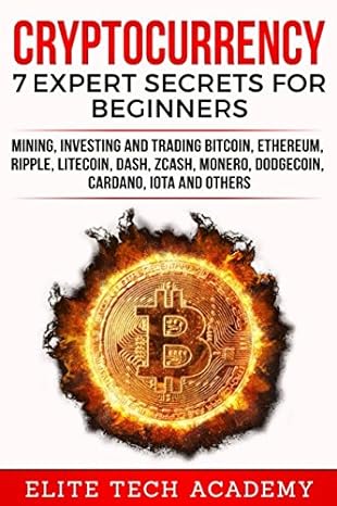cryptocurrency 7 expert secrets for beginners 1st edition elite tech academy 1980275041, 978-1980275046