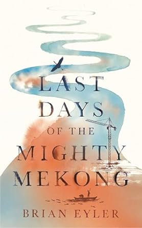 last days of the mighty mekong 1st edition brian eyler ,paul french 178360719x, 978-1783607198