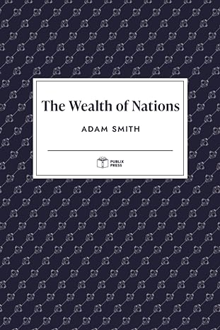 the wealth of nations 1st edition adam smith ,publix press 979-8750331383