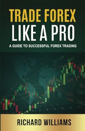 trade forex like a pro a guide to successful forex trading 1st edition richard williams 979-8358982536