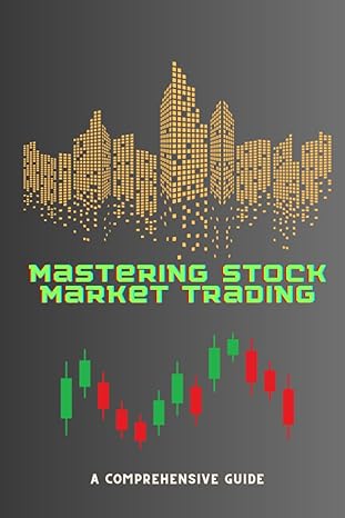 mastering stock market trading a comprehensive guide book for learn and improbe trading skills 1st edition