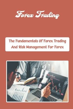 forex trading the fundamentals of forex trading and risk management for forex 1st edition marcus aurrichio