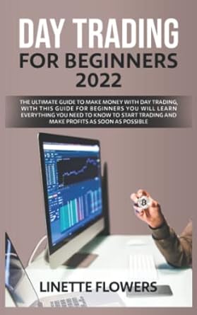 day trading for beginners 2022 1st edition linette flowers 979-8818750248