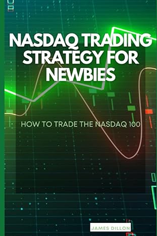 nasdaq trading strategy for newbies how to trade the nasdaq 100 1st edition james dillon 979-8839444454