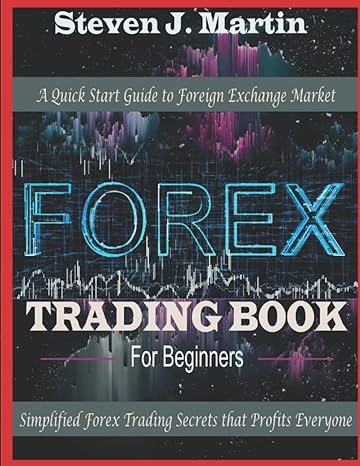forex trading book for begineers a quick start guide to foreign exchange market with simplified forex trading