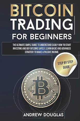 bitcoin trading for beginners 1st edition andrew douglas 979-8747038516