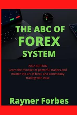 the abc of forex system 202dition learn the mindset of powerful traders and master the art of forex and