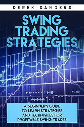 swing trading strategies 1st edition derek sanders 1689940263, 978-1689940269