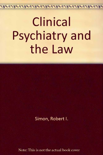 clinical psychiatry and the law 1st edition robert i simon 0880482001, 9780880482004