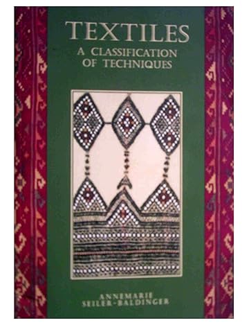 textiles a classification of techniques a classification of techniques 1st edition annemarie seiler baldinger