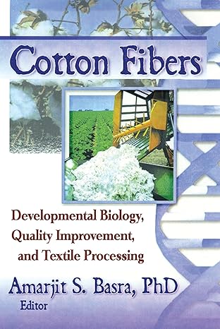 cotton fibers developmental biology quality improvement and textile processing 1st edition amarjit basra