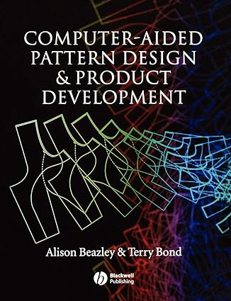 computer aided pattern design and product development 1st edition alison beazley, terry bond 1405102837,