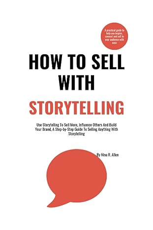 how to sell with storytelling 1st edition nina r. allen 979-8393840969