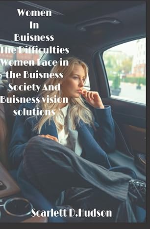 women in business the difficulties women face in the business society and the buisness vision solution 1st