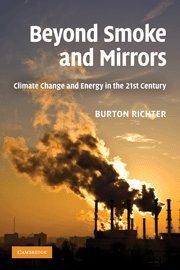 beyond smoke and mirrors climate change and energy in the 21st century 1st edition burton richter 0521747813,