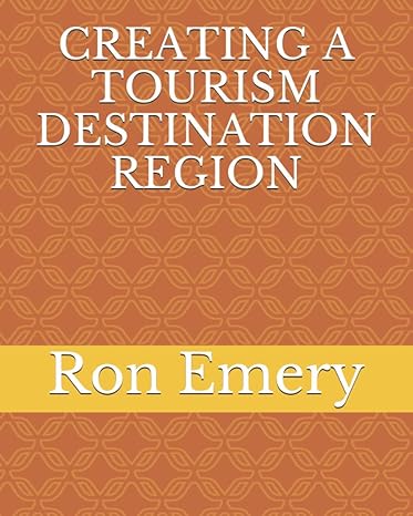 creating a tourism destination region 1st edition ron emery 979-8556005068