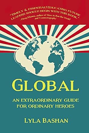 global an extraordinary guide for ordinary heroes 1st edition lyla bashan 1912157020, 978-1912157020