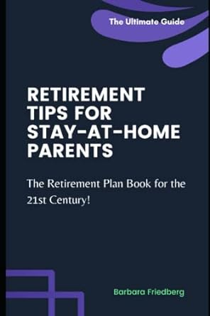 retirement tips for stay at home parents the retirement plan book for the 21st century 1st edition barbara