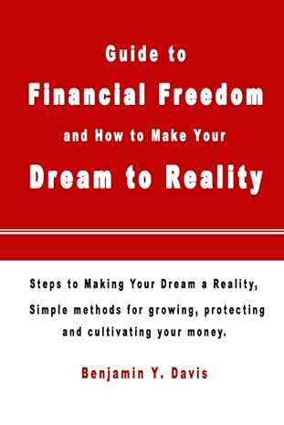guide to financial freedom and how to make your dream to reality steps to making your dream a reality simple