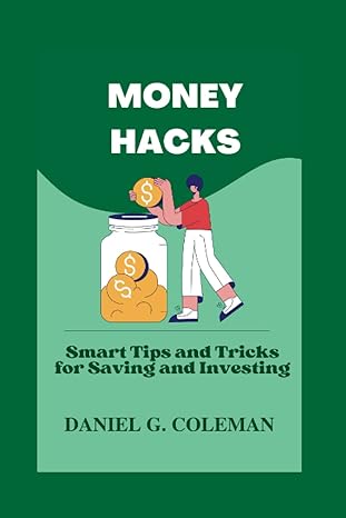 Money Hacks Smart Tips And Tricks For Saving And Investing