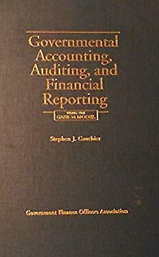 governmental accounting auditing and financial reporting 1st edition stephen j. gauthier 0891252193,