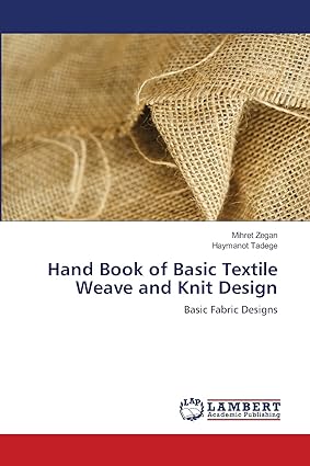 hand book of basic textile weave and knit design basic fabric designs 1st edition mihret zegan, haymanot